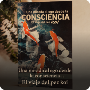 Una mirada al ego desde la consciencia – El viaje del pez koi
